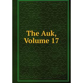 

Книга The Auk, Volume 17