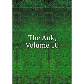 

Книга The Auk, Volume 10
