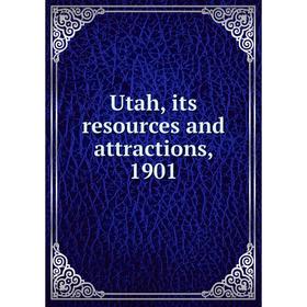 

Книга Utah, its resources and attractions, 1901