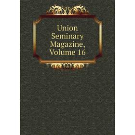 

Книга Union Seminary Magazine, Volume 16