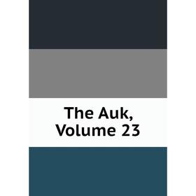 

Книга The Auk, Volume 23