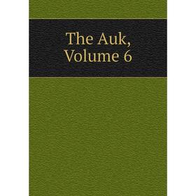 

Книга The Auk, Volume 6