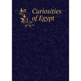 

Книга Curiosities of Egypt