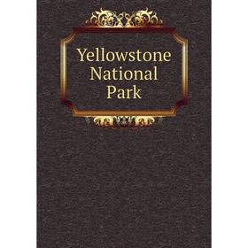 

Книга Yellowstone National Park