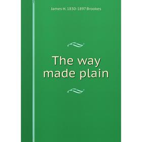 

Книга The way made plain