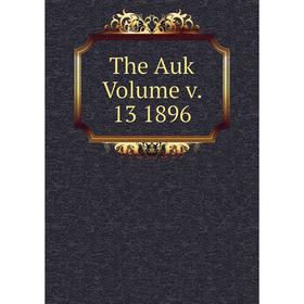 

Книга The Auk Volume v. 13 1896
