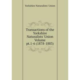 

Книга Transactions of the Yorkshire Naturalists' Union Volume pt.1-6 (1878-1883)