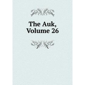 

Книга The Auk, Volume 26