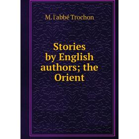 

Книга Stories by English authors; the Orient