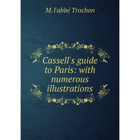 

Книга Cassell's guide to Paris: with numerous illustrations