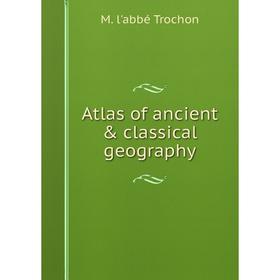 

Книга Atlas of ancient & classical geography