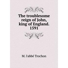 

Книга The troublesome reign of John, king of England. 1591