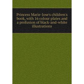 

Книга Princess Marie-Jose's children's book, with 16 colour plates and a profusion of black-and-white illustrations