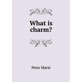 

Книга What is charm