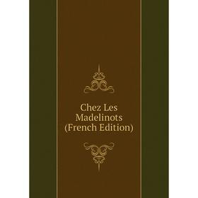 

Книга Chez Les Madelinots (French Edition)