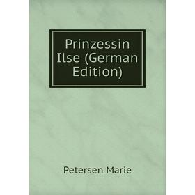 

Книга Prinzessin Ilse (German Edition)