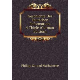 

Книга Geschichte Der Teutschen Reformation. 4 Thiele (German Edition)