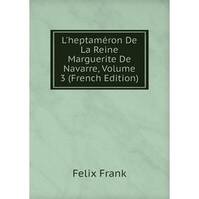 

Книга L'heptaméron De La Reine Marguerite de Navarre, Volume 3