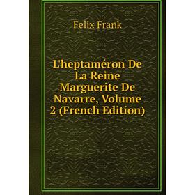 

Книга L'heptaméron De La Reine Marguerite de Navarre, Volume 2