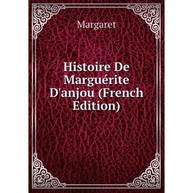 

Книга Histoire De Marguérite D'anjou (French Edition)
