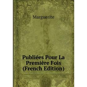 

Книга Publiées Pour La Première Fois (French Edition)