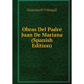 

Книга Obras Del Padre Juan De Mariana