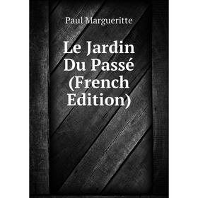 

Книга Le Jardin Du Passé