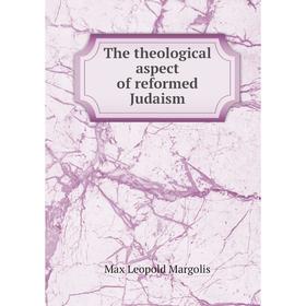 

Книга The theological aspect of reformed Judaism