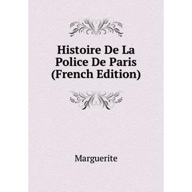 

Книга Histoire De La Police De Paris (French Edition)