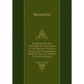 

Книга L'heptaméron Des Nouvelles De Très Haute Très Illustre Princesse Marguerite D'angouleme, Reine de Navarre, Volume 2
