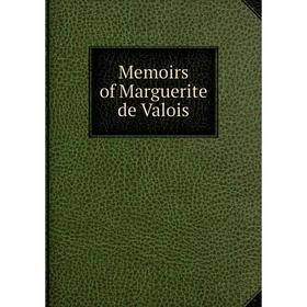 

Книга Memoirs of Marguerite de Valois