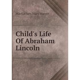 

Книга Child's Life Of Abraham Lincoln