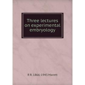 

Книга Three lectures on experimental embryology