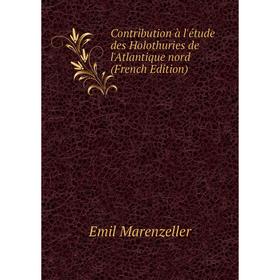 

Книга Contribution à l'étude des Holothuries de l'Atlantique nord (French Edition)
