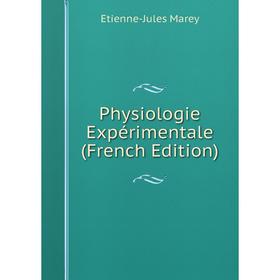 

Книга Physiologie Expérimentale (French Edition)