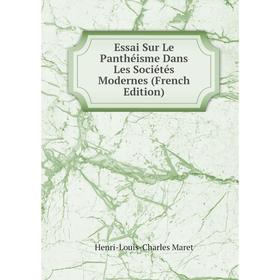 

Книга Essai Sur Le Panthéisme Dans Les Sociétés Modernes (French Edition)