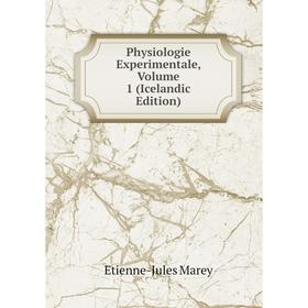

Книга Physiologie Experimentale, Volume 1 (Icelandic Edition)
