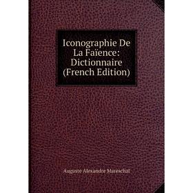 

Книга Iconographie De La Faïence: Dictionnaire (French Edition)