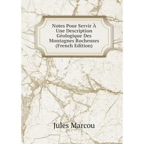 

Книга Notes Pour Servir À Une Description Géologique Des Montagnes Rocheuses