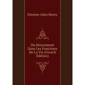 

Книга Du Mouvement Dans Les Fonctions De La Vie (French Edition)