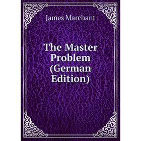 

Книга The Master Problem (German Edition)