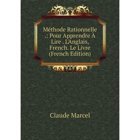 

Книга Méthode Rationnelle: Pour Apprendre À Lire L'Anglais, French Le Livre