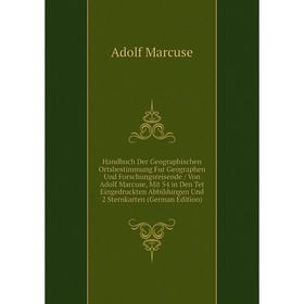

Книга Handbuch Der Geographischen Ortsbestimmung Fur Geographen Und Forschungsreisende / Von Adolf Marcuse, Mit 54 in Den Tet Eingedruckten Abbildunge