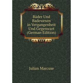 

Книга Bäder Und Badewesen in Vergangenheit Und Gegenwart (German Edition)