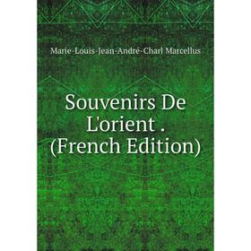 

Книга Souvenirs De L'orient. (French Edition)