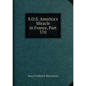 

Книга S.O.S. America's Miracle in France, Part 570