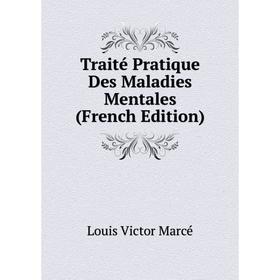 

Книга Traité Pratique Des Maladies Mentales (French Edition)