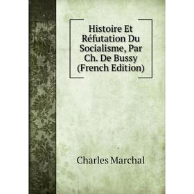 

Книга Histoire Et Réfutation Du Socialisme, Par Ch. De Bussy (French Edition)