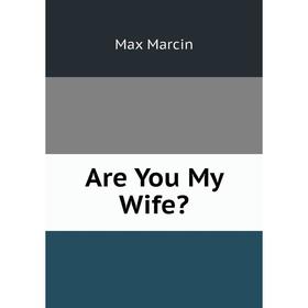

Книга Are You My Wife