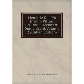 

Книга Memorie Dei Più Insigni Pittori, Scultori E Architetti Domenicani, Volume 2